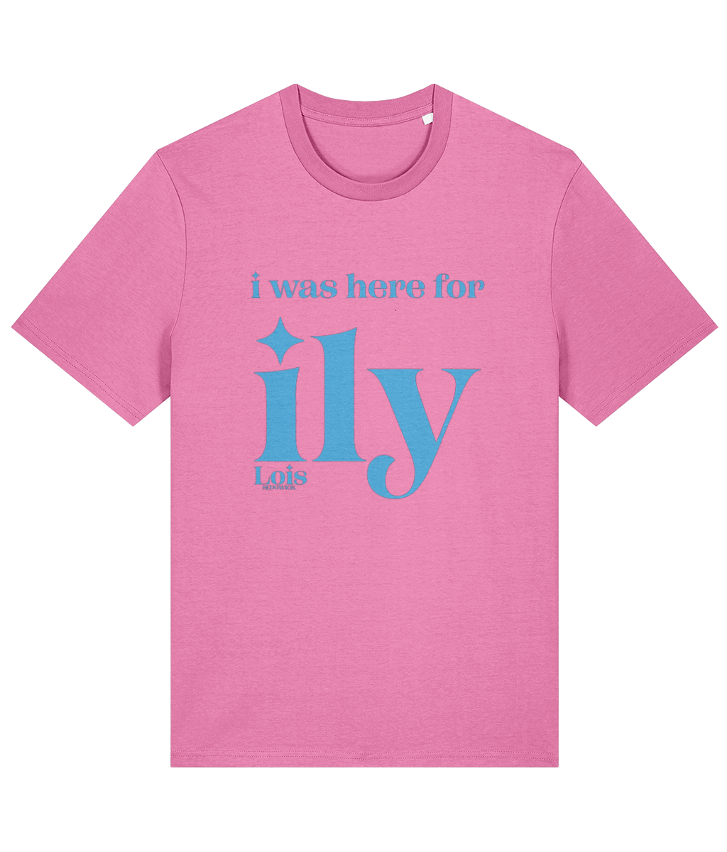 Lois Sedgwick i was here for ily t-shirt (Bubble Pink)