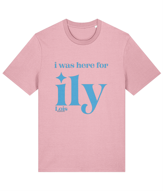 Lois Sedgwick i was here for ily t-shirt (Cotton Pink)