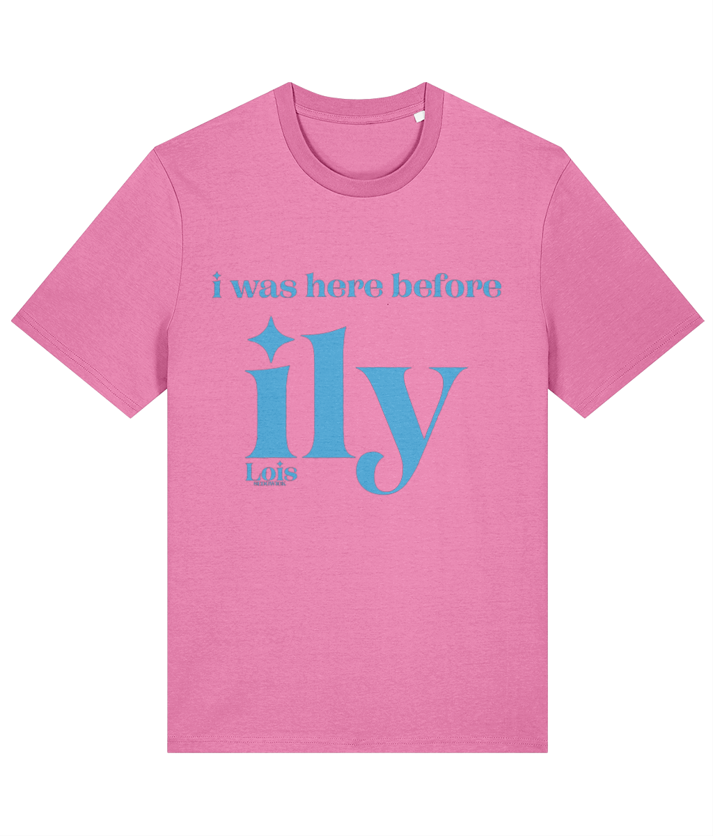 Lois Sedgwick i was here before ily t-shirt (Bubble Pink)