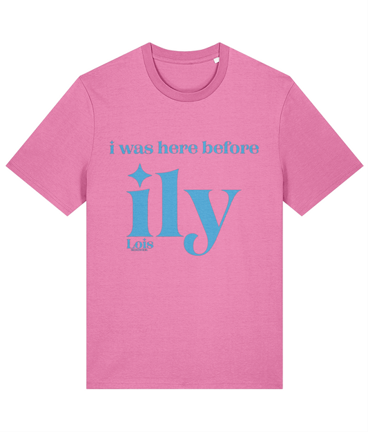 Lois Sedgwick i was here before ily t-shirt (Bubble Pink)